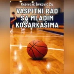 Knjiga Vaspitni rad sa mladim košarkašima, autora Radivoja Živkovića Žila